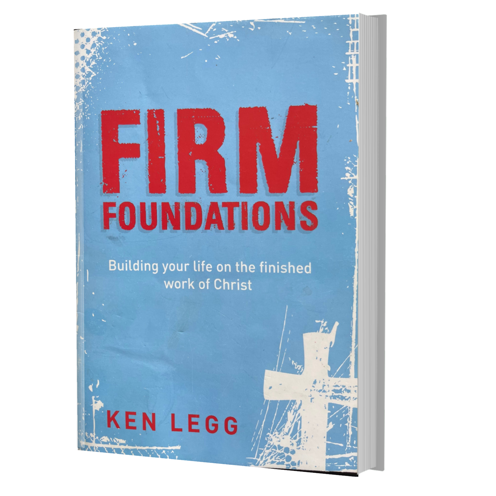 Firm Foundations – Ken Legg Ministries
